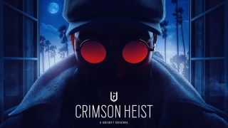 Rainbow Six: Siege Crimson Heist Operasyonu ve daha fazlası