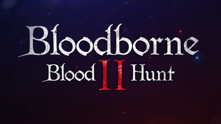 Bloodborne 2 hayran yapımı fragmanı harika görünüyor