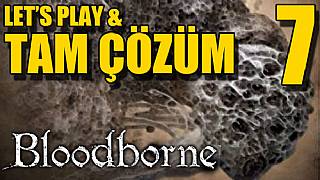 Bloodborne - Tam Çözüm Bölüm 7 (Akılsız Örümcek Rom)