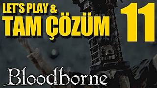 Bloodborne - Tam Çözüm Bölüm 11 (Micholas Cage:)