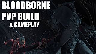 Bloodborne'da PvP karakteri nasıl olmalı?