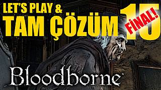 Bloodborne - Tam Çözüm Bölüm 15 FİNAL!