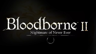 PGW'te Bloodborne II duyurulabilir!!!