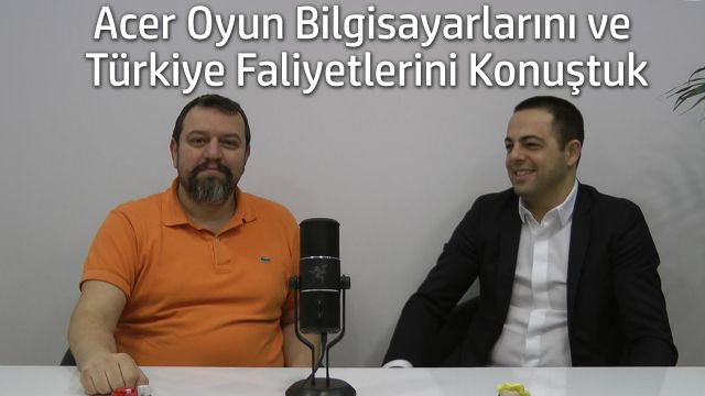 Acer oyuncu bilgisayarlarını konuştuk