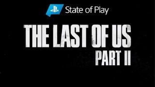 The Last of Us: Part 2 için yarın özel bir sunum yapılacak
