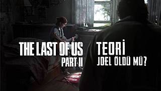The Last of Us Part II Teorileri: Joel öldü mü?