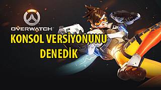 Varşova'ya Gittik, Overwatch'un Konsol Sürümünü Oynadık!