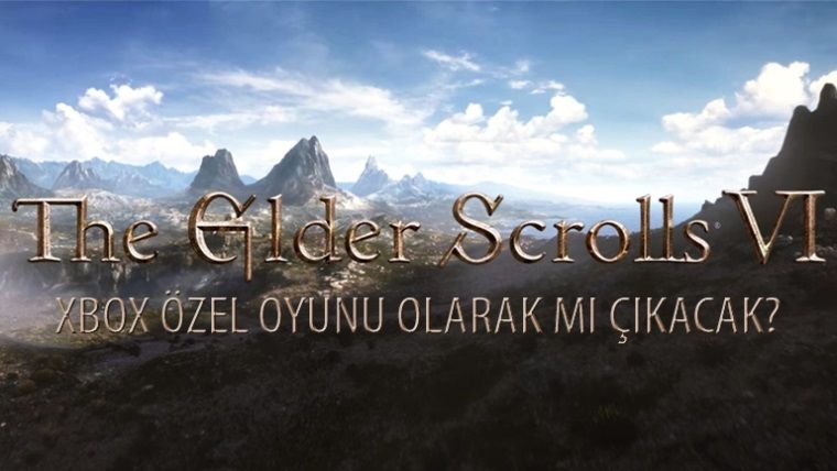 The Elder Scrolls VI ve Starfield Xbox'a özel olabilir