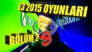 E3 2015'te tanıtılacak oyunlar - Bölüm 2