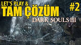 Dark Souls III - Tam Çözüm Bölüm 2 High Wall of Lothric