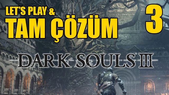 Dark Souls III - Tam Çözüm Bölüm 3