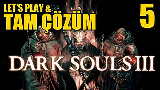 Dark Souls III - Tam Çözüm Bölüm 5
