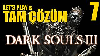 Dark Souls III - Tam Çözüm Bölüm 7 