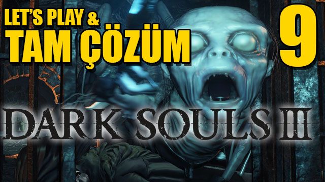 Dark Souls III Tam Çözüm Bölüm 9