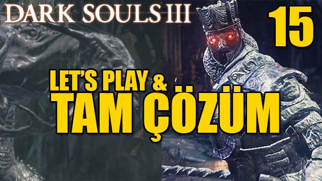 Dark Souls III Tam Çözüm Bölüm 15
