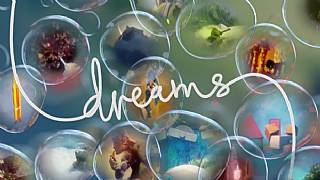 Dreams'in E3 videosu geldi