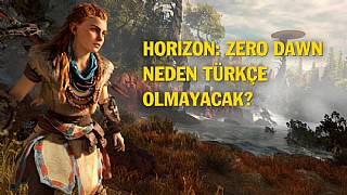 Horizon: Zero Dawn neden Türkçe olmayacak?