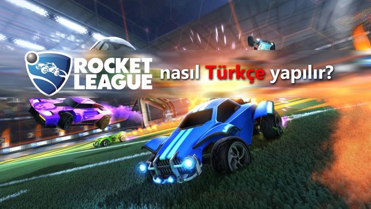 Rocket League Epic ve Steam'de nasıl Türkçe yapılır?