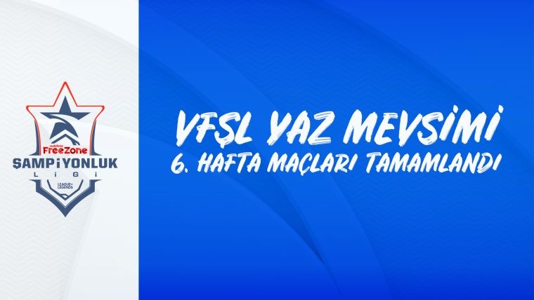 VFŞL Yaz Mevsimi 6. hafta sonuçları