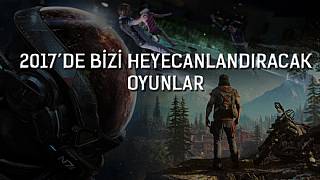 2017'de ağzımızı açık bırakacak en iyi 10 oyun