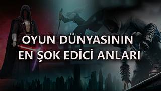 Oyun dünyasının hikaye açısından en şok edici anları