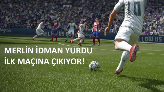 Merlin İdman Yurdu ilk maçına çıkıyor!