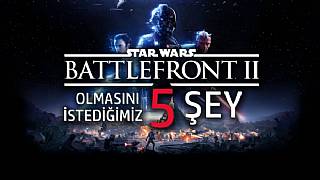 Star Wars Battlefront II’de olması gerekenler
