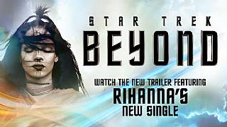 Rihanna eşliğindeki Star Trek Beyond fragmanı yayınlandı