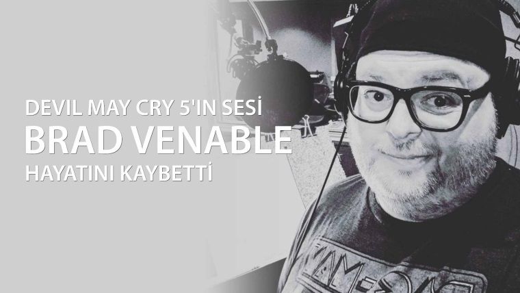 Devil May Cry 5'in sesi Brad Venable Hayatını Kaybetti
