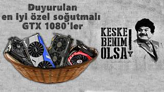 Duyurulan en iyi özel soğutmalı GTX 1080'ler