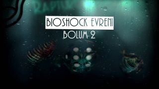 Bioshock Evreni: Bölüm 2 - Deniz fenerine ilk adım