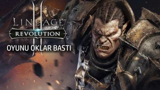 Oyunu Orklar Bastı! Lineage 2: Revolution