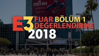 E3 2018'de nelerle karşılaştık? E3 2018 Fuar Değerlendirmesi