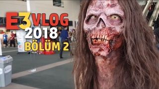 E3 2018 - vLog Bölüm 2