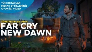 Merlin Özel: Far Cry New Dawn oyunculara neler sunacak?