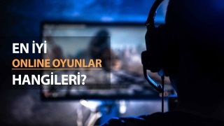 En İyi Online Oyunlar Hangileri?