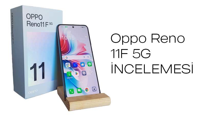 Oppo Reno 11F 5G İncelemesi - 1