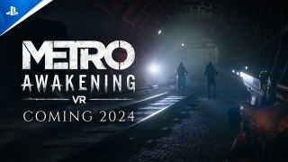 Metro: Awakening, State of Play'de Gözler Önüne Serildi