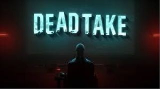 Psikolojik Korku Oyunu Dead Take Duyuruldu