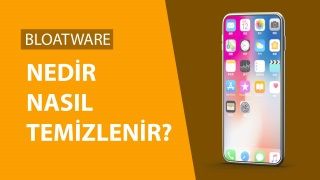 Bloatware Nedir? Nasıl Silinir?