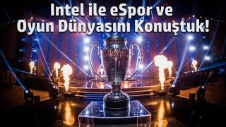 Intel'in oyun ve eSpor dünyası hakkındaki planlarını konuştuk