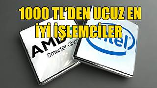 1000 TL'den ucuz fiyat performans canavarı işlemciler!