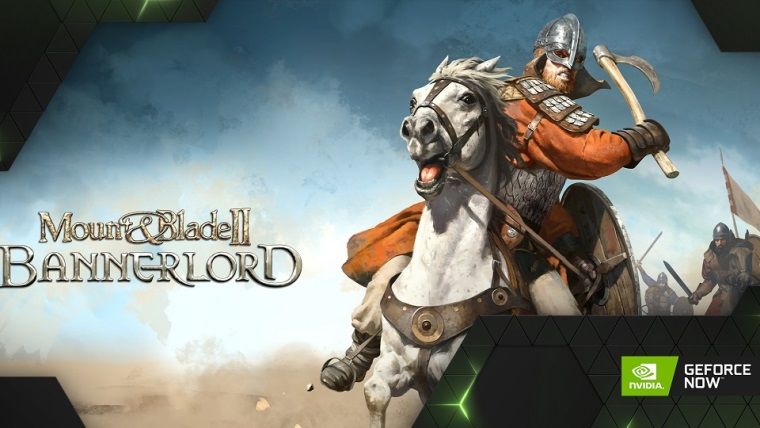 Mount & Blade II: Bannerlord, GeForce Now sistemine eklendi