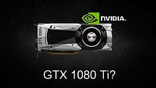 NVidia GTX 1080 Ti ortaya çıktı