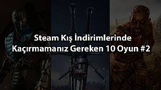 Steam kış indirimlerinde kaçırmamanız gereken 10 oyun - Bölüm 2