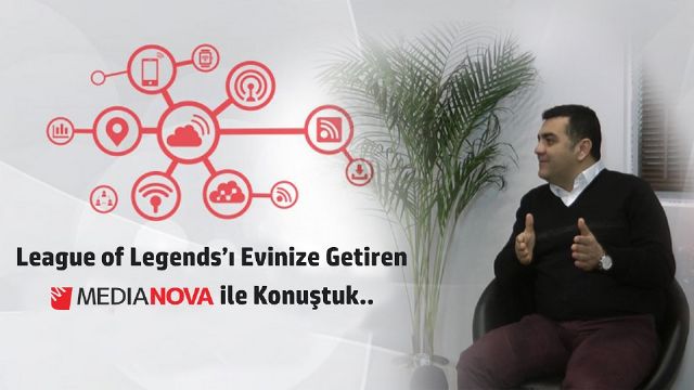 League of Legends'ı evinize getiren Medianova ile konuştuk 