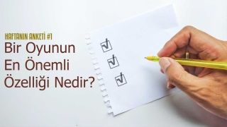 Haftanın Anketi #1: Bir Oyunun En Önemli Unsuru Nedir?