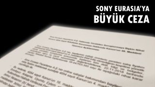 Sony Eurasia'ya kesilen cezayı yanlış yorumlamamak lazım