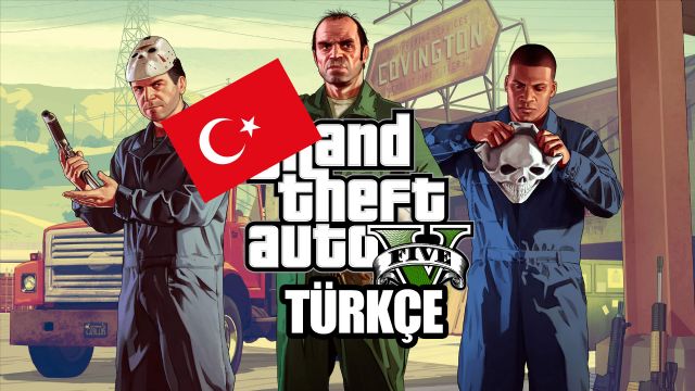Grand Thef Auto V'in Türkçe yamasının çeviri işlemi tamamlandı!