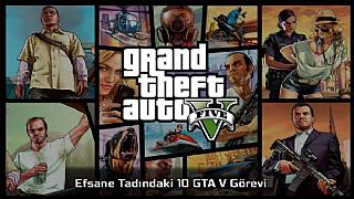 Efsane Tadındaki 10 GTA V Görevi 